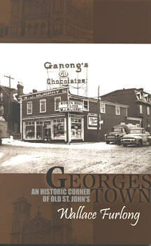Georgestown: An Historic Corner of Old St. John's Wallace Furlong